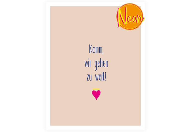 Wir gehen zu weit | AuriCard | Neon Postkarte